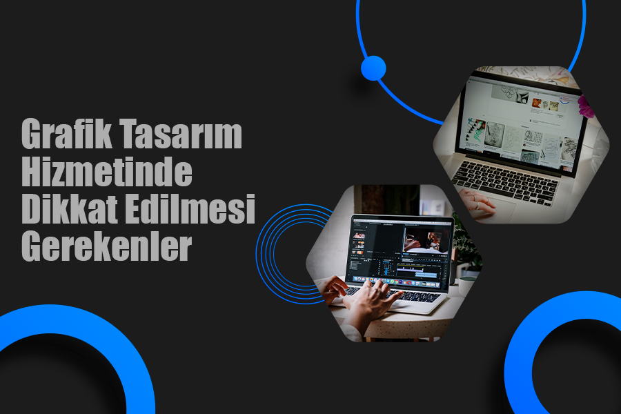 Grafik Tasarım Hizmetinde  Dikkat Edilmesi Gerekenler